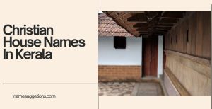 Meaningful Christian House Names in Kerala - Name Suggetions