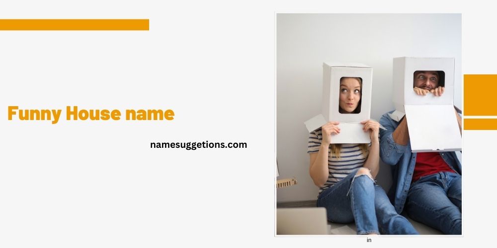 200 Funny House Names That Will Make You Smile Name Suggetions