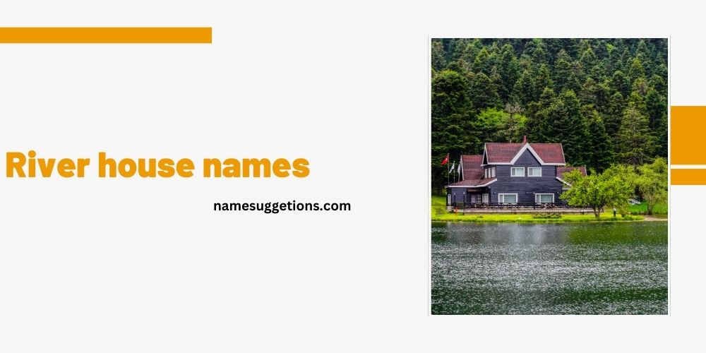 River House names